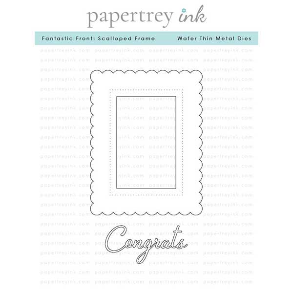 Papertrey Ink Fantastic Front: Scalloped Frame Die